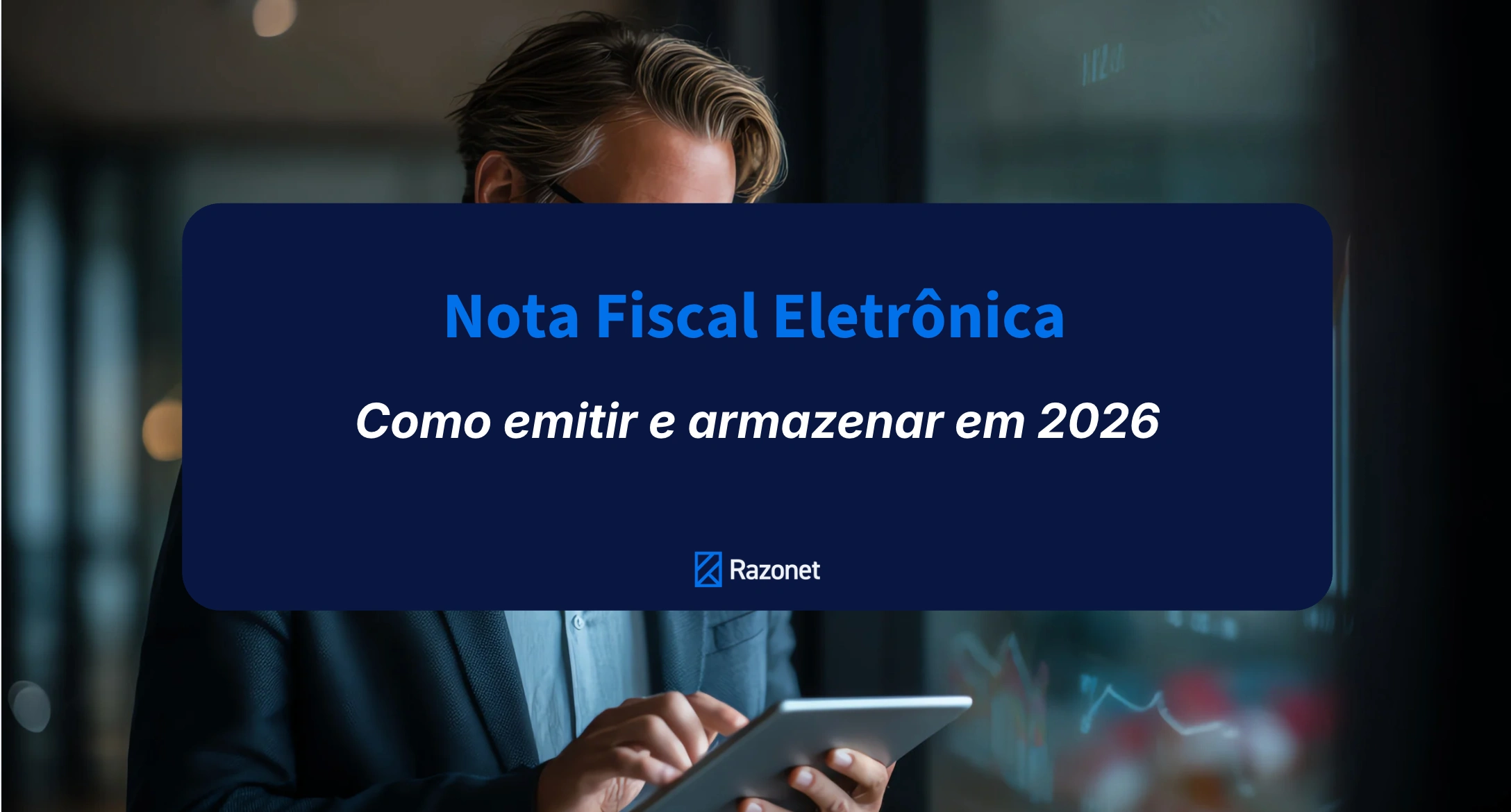 Nota fiscal eletrônica (NF-e): como emitir e armazenar em 2026